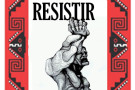 En defensa de la Comunidad y la Vida: Resistir para existir!