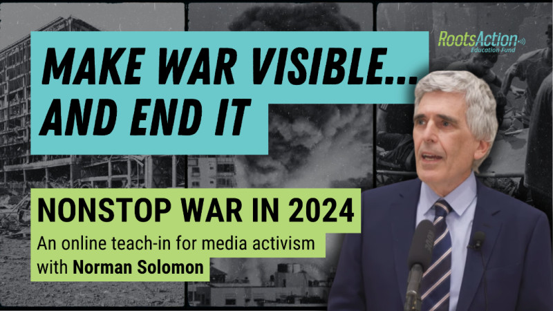 Make War Visible... And End It, with Norman Solomon