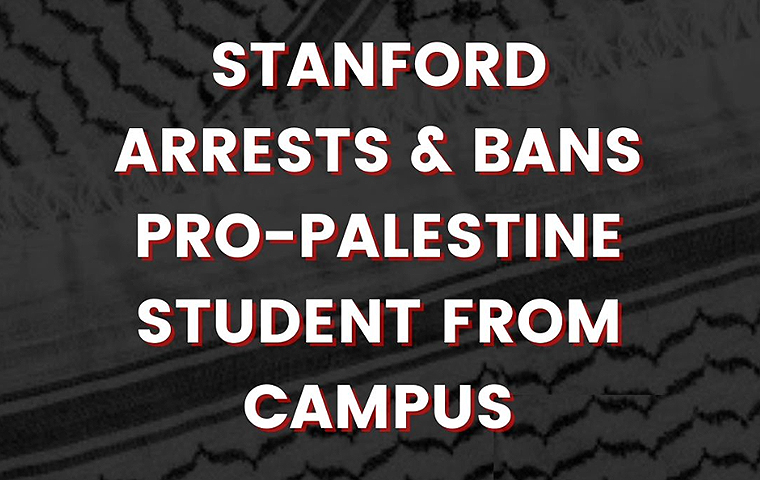 Public Statement Regarding the Recent Arrest of a Student and their Subsequent Banning from the Stanford Campus