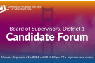 League of Women Voters of San Francisco. Board of Supervisors District 1 candidate forum. Monday, September 16, 2024, 6pm.