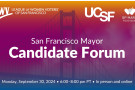 League of Women Voters of San Francisco, UCSF, and SF Marin Food Bank. San Francisco Mayor candidate forum. Monday, September 30, 2024, 6pm.