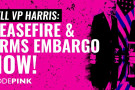 Tell VP Harris: Ceasefire & Arms Embargo Now!