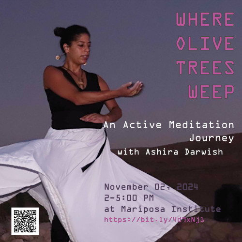 Image is of Ashira Darwish in mid-twirl with words Where Olive Trees Weep: An Active Meditation Journey with Ashira Darwish.