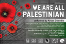 an image with a black & white keffiyeh background and red poppies in the foreground. Reads "We Are All Palestinian" with event details